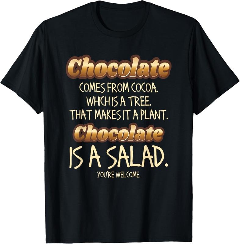 100% Cotton Chocolate Lovers - Chocolate Is A Salad - Sweet Gift Idea T-Shirt Hoodie, Sweatshirt | GrindPrints.com