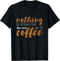 100% Cotton Coffee Nothing Goes Better Hot Espresso Bean Coffee Lover T-Shirts, Hoodie, Sweatshirt