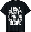 100% Cotton Cook's Culinary Delights Your Opinion Was Not in My Recipe T-Shirt Hoodie, Sweatshirt | GrindPrints.com