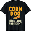 100% Cotton Corn Dog for President Corn Dog T-Shirt Hoodie, Sweatshirt | GrindPrints.com