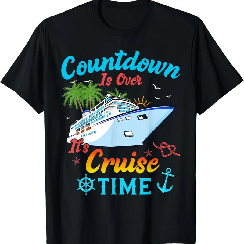 100% Cotton Countdown Is Over 'S Cruise Time Cruise Ship T-Shirts, Hoodie, Sweatshirt