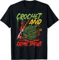 100% Cotton Crochet and Crime Shows Funny Crime Show Lover Knitting T-Shirt Hoodie, Sweatshirt | GrindPrints.com