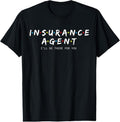 100% Cotton Cute Insurance Agent Shirt I'll Be There For You Gift T-Shirt Hoodie, Sweatshirt | GrindPrints.com