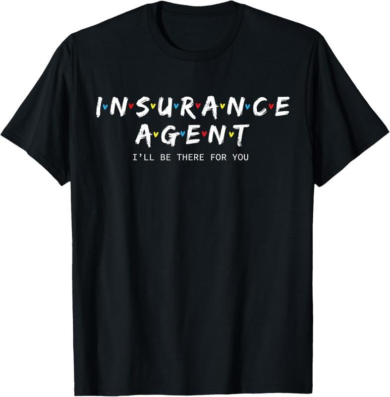 100% Cotton Cute Insurance Agent Shirt I'll Be There For You Gift T-Shirt Hoodie, Sweatshirt | GrindPrints.com