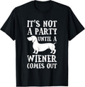 100% Cotton Dachshund Owner Funny Not Party Until Wiener Comes Out T-Shirts, Hoodie, Sweatshirt