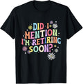 100% Cotton Did I Mention I'M Retiring Soon Retro Groovy Retirement T-Shirts, Hoodie, Sweatshirt