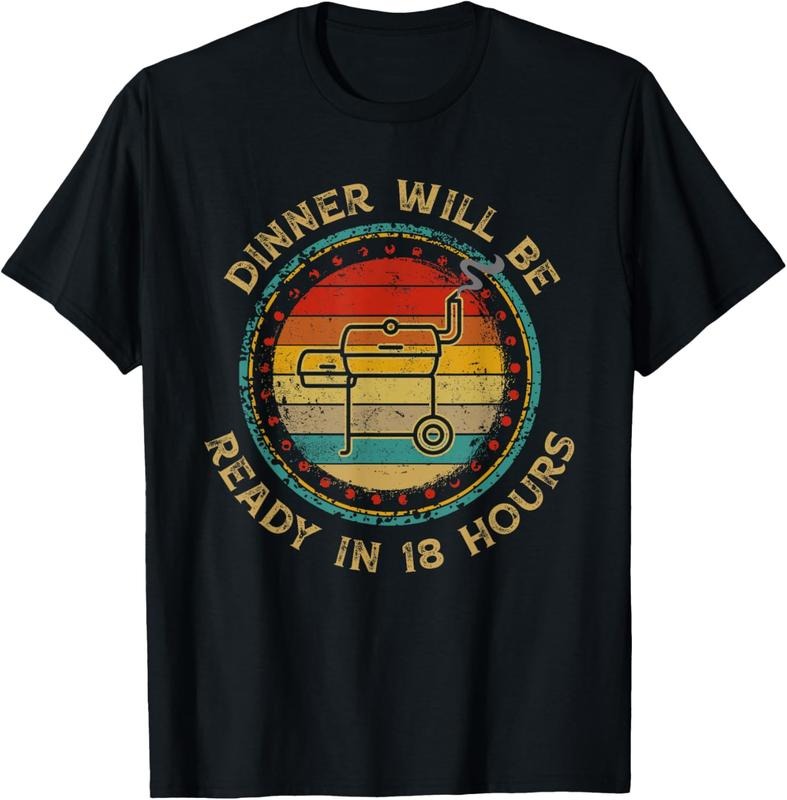 100% Cotton Dinner Will Be Ready In 18 Hours Smoking BBQ Meat Smoker T-Shirt Hoodie, Sweatshirt | GrindPrints.com