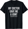 100% Cotton Doctor Gave Me A Joint - Hip Replacement Surgery Gag Gift T-Shirt Hoodie, Sweatshirt | GrindPrints.com