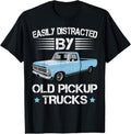 100% Cotton Easily Distracted By Old Pickup Trucks Funny Trucker T-Shirt Hoodie, Sweatshirt | GrindPrints.com