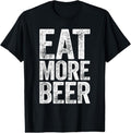 100% Cotton Eat More Beer T-Shirt Funny Drinking Shirt T-Shirt Hoodie, Sweatshirt | GrindPrints.com