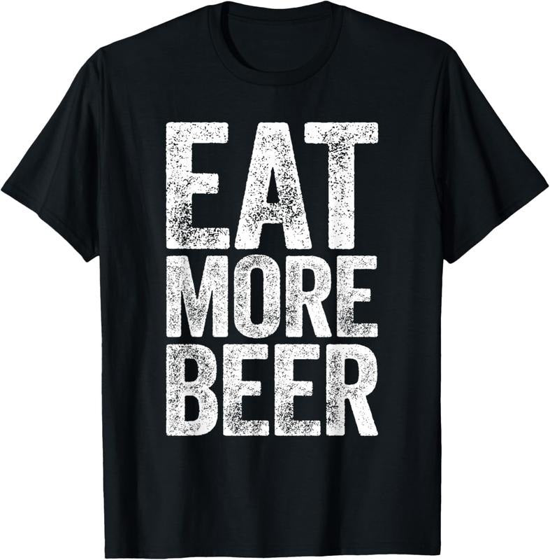 100% Cotton Eat More Beer T-Shirt Funny Drinking Shirt T-Shirt Hoodie, Sweatshirt | GrindPrints.com