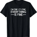 100% Cotton Everything is Fine and I'm Fine I said It's Fine Funny Quote T-Shirt Hoodie, Sweatshirt | GrindPrints.com