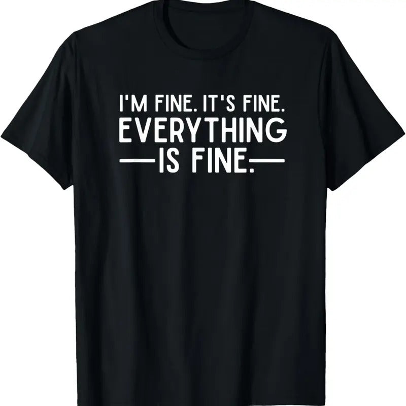 100% Cotton Everything is Fine and I'm Fine I said It's Fine Funny Quote T-Shirt Hoodie, Sweatshirt | GrindPrints.com