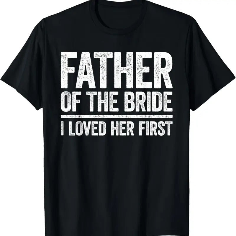 100% Cotton Father Bride I Love Her First Shirt Father Wedding T-Shirts, Hoodie, Sweatshirt