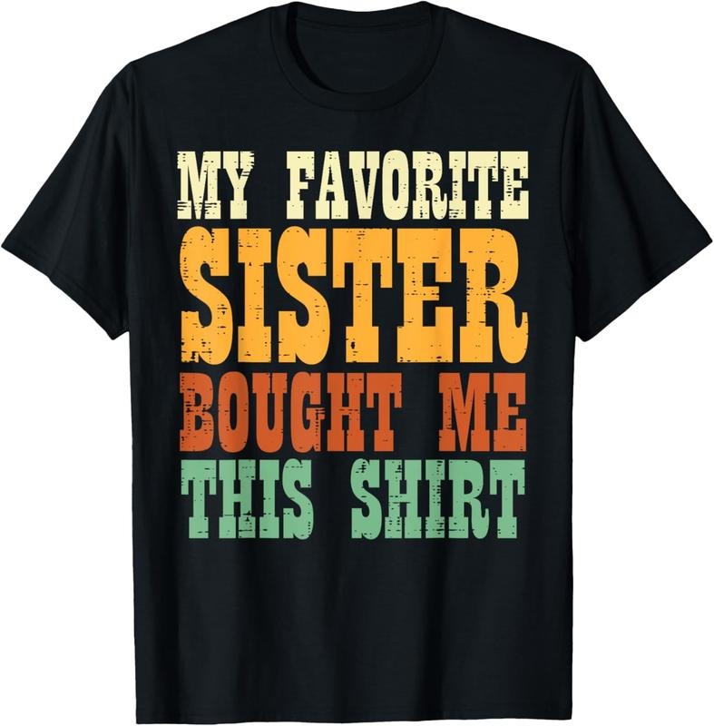100% Cotton Favorite Sister Bought Me This Shirt Brother Sibling Men Boy T-Shirt Hoodie, Sweatshirt | GrindPrints.com