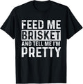 100% Cotton Feed Me Brisket - Pitmaster BBQ Lover Smoker Grilling T-Shirt Hoodie, Sweatshirt | GrindPrints.com