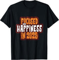 100% Cotton Focused on Happiness in 2025 Inspirational T-Shirt Hoodie, Sweatshirt | GrindPrints.com
