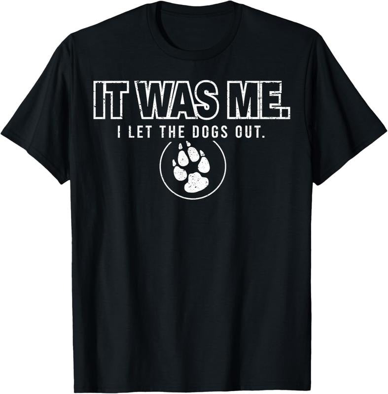 100% Cotton Fun Animal Humor Sayings It Was Me I Let the Dogs Out T-Shirt Hoodie, Sweatshirt | GrindPrints.com