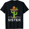 100% Cotton Fun Cute Sister Humor | Funny Saying Nacho Average Sister T-Shirt Hoodie, Sweatshirt | GrindPrints.com