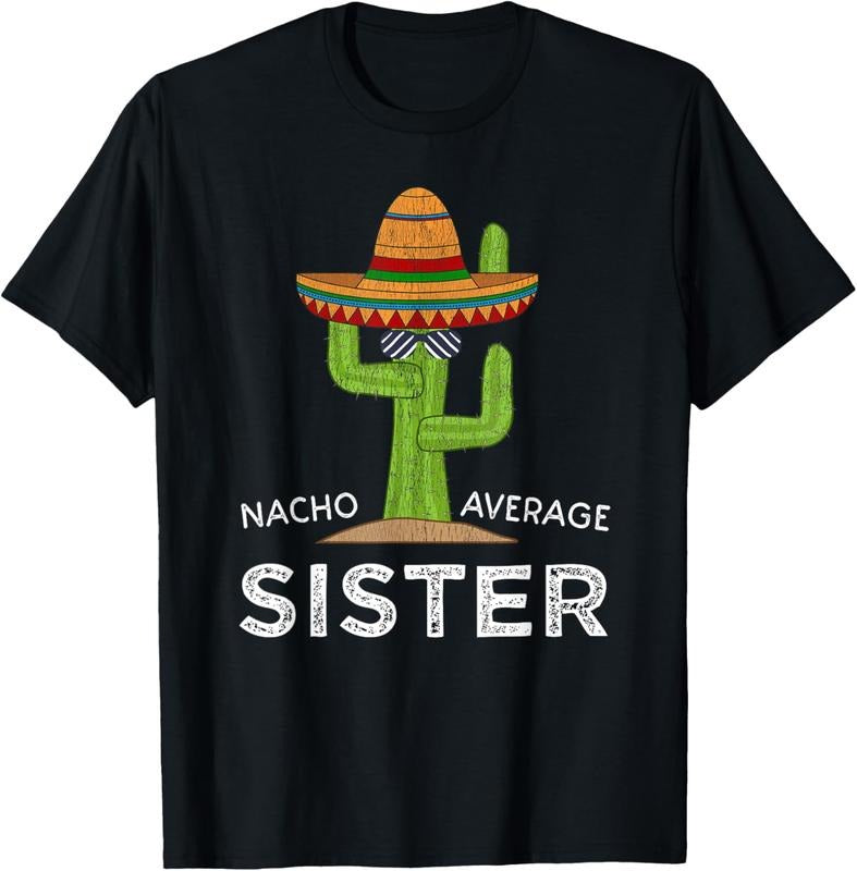 100% Cotton Fun Cute Sister Humor | Funny Saying Nacho Average Sister T-Shirt Hoodie, Sweatshirt | GrindPrints.com
