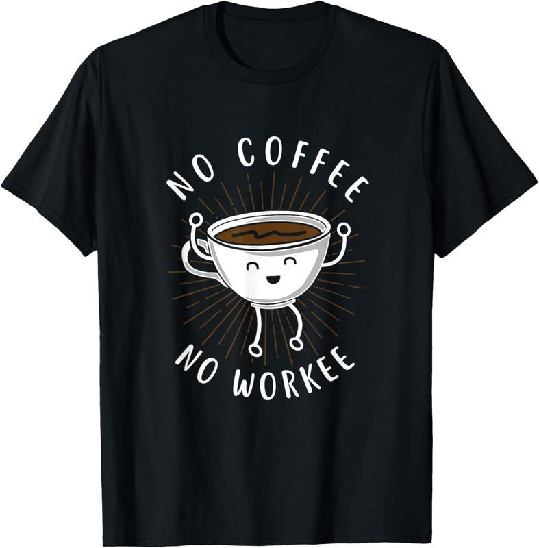 100% Cotton Funny "No Coffee No Workee" Coffee Shirt T-Shirt Hoodie, Sweatshirt | GrindPrints.com