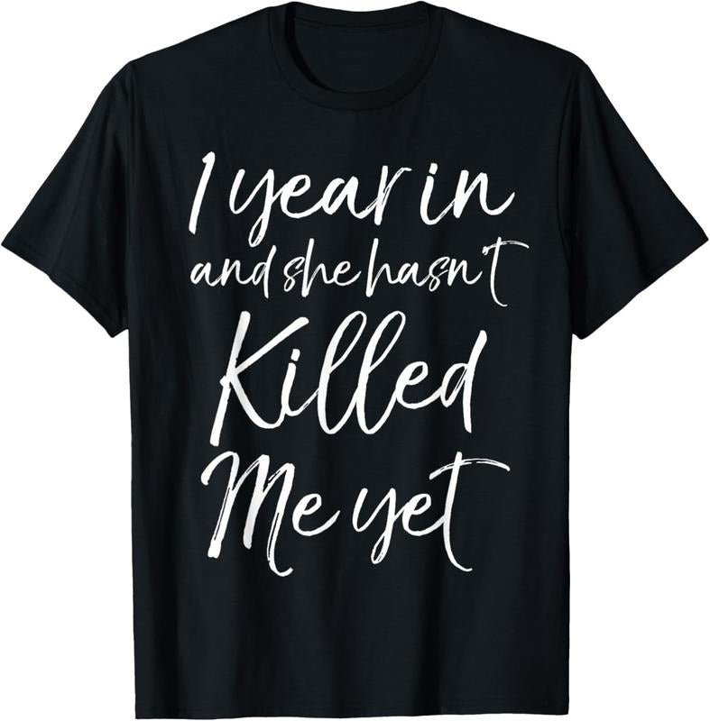 100% Cotton Funny 1st Anniversary 1 Year in and She Hasn't Killed Me Yet T-Shirt Hoodie, Sweatshirt | GrindPrints.com
