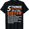 100% Cotton Funny 5 Things You Should Know About My Sister T-Shirt Hoodie, Sweatshirt | GrindPrints.com
