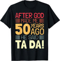100% Cotton Funny 50th Birthday I God Said Ta Da! I 50 Year Old T-Shirt Hoodie, Sweatshirt | GrindPrints.com