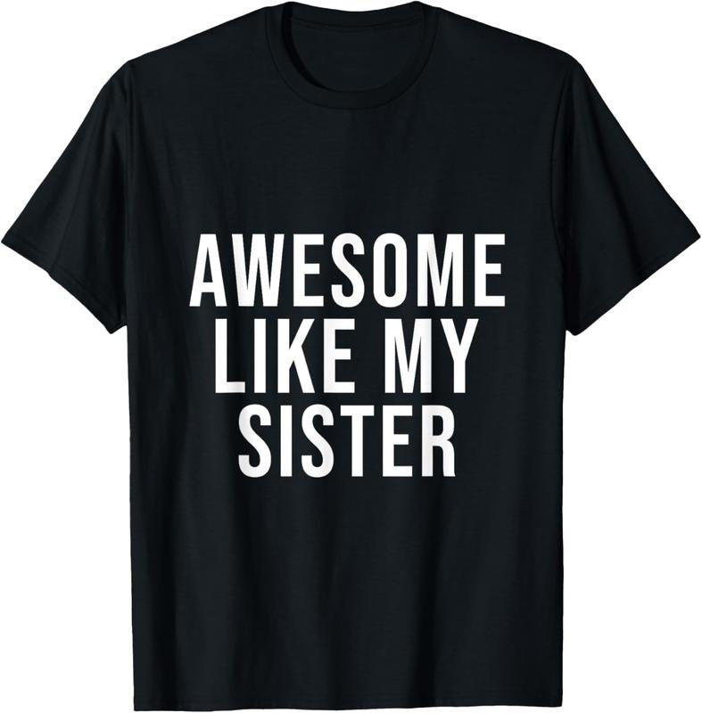 100% Cotton Funny Awesome Like My Sister T-Shirt Hoodie, Sweatshirt | GrindPrints.com