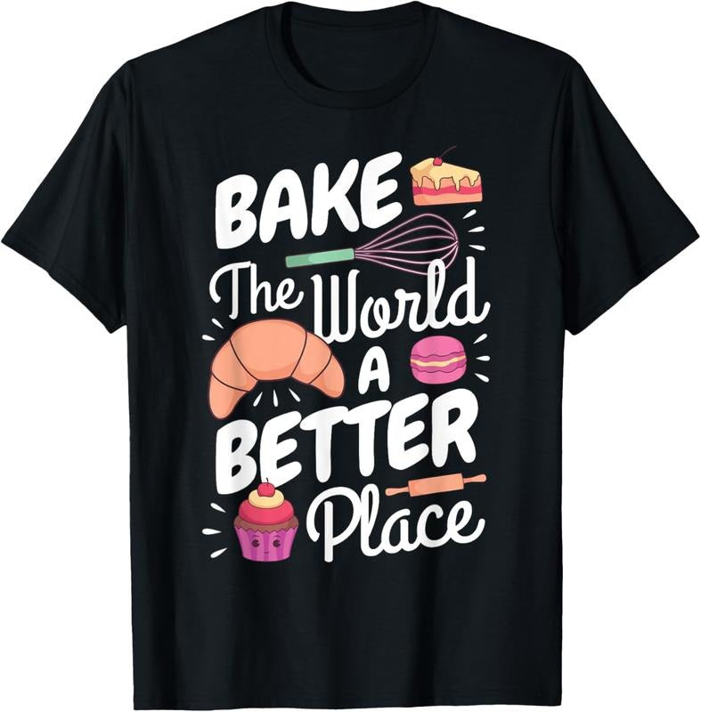 100% Cotton Funny Baking Confectioner Pastry Chef Bake The World Better T-Shirt Hoodie, Sweatshirt | GrindPrints.com