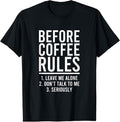 100% Cotton Funny Before Coffee Rules T-Shirt Hoodie, Sweatshirt | GrindPrints.com