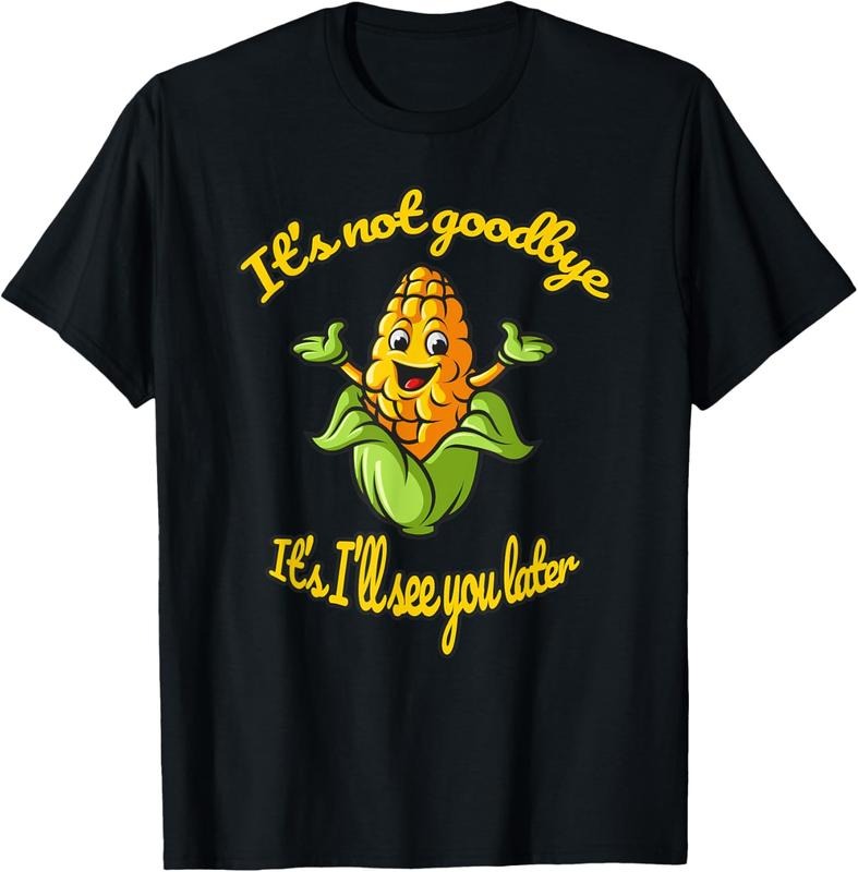 100% Cotton Funny Corn See You Later T-Shirt Hoodie, Sweatshirt | GrindPrints.com