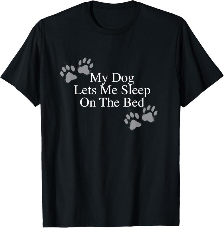 100% Cotton Funny Dog Lover Gift My Dog Lets Me Sleep on the Bed T-Shirt Hoodie, Sweatshirt | GrindPrints.com