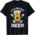 100% Cotton Funny Drinking Beer It's A Bad Day To Be A Beer T-Shirt Hoodie, Sweatshirt | GrindPrints.com