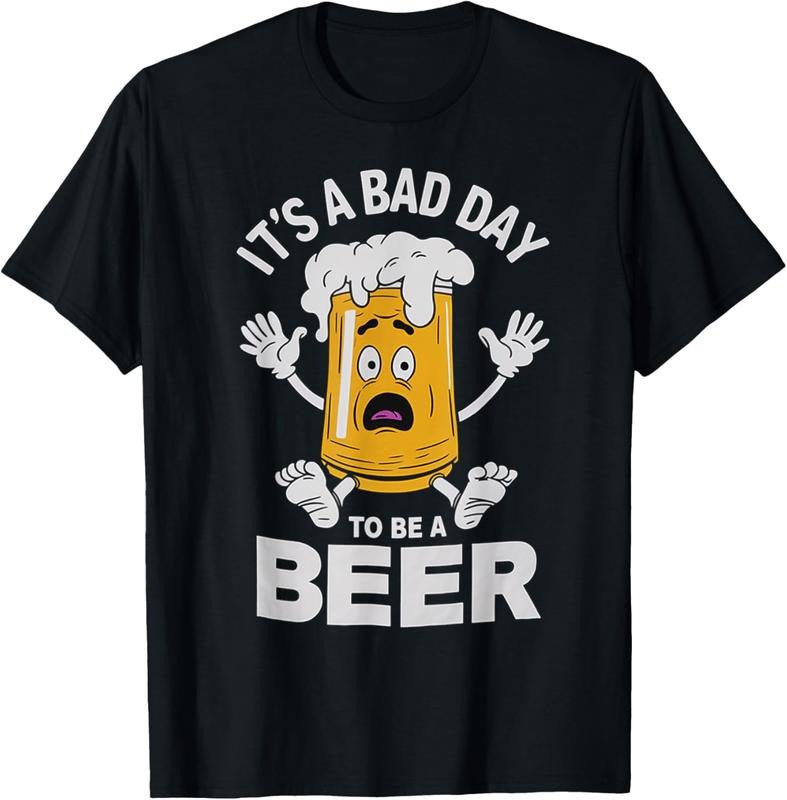 100% Cotton Funny Drinking Beer It's A Bad Day To Be A Beer T-Shirt Hoodie, Sweatshirt | GrindPrints.com