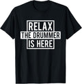 100% Cotton Funny Drummer T-Shirt - Relax The Drummer Is Here Tee T-Shirt Hoodie, Sweatshirt | GrindPrints.com