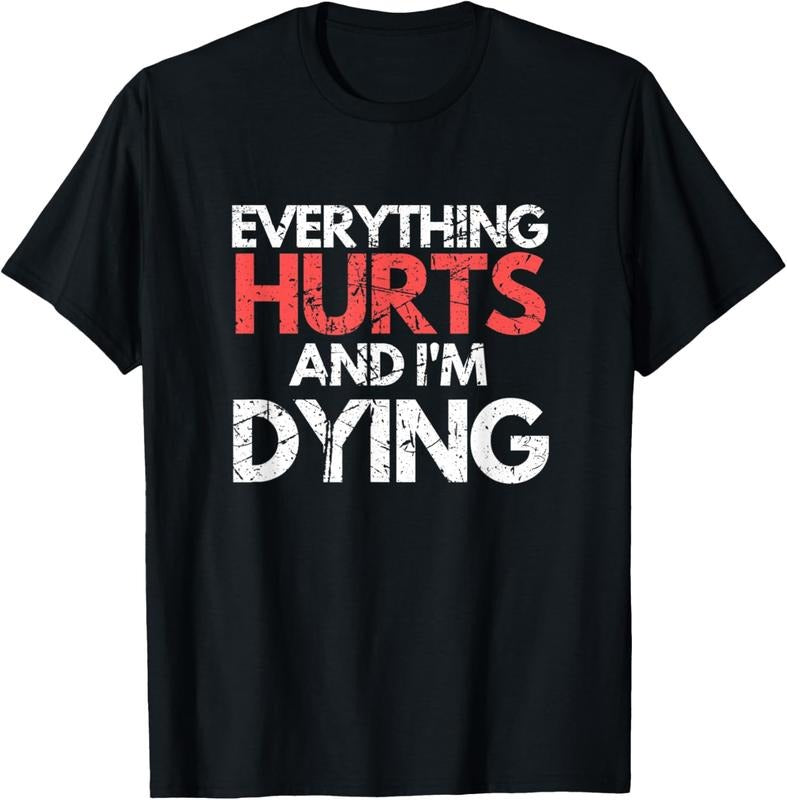 100% Cotton Funny Everything Hurts I'm Dying Fitness Workout Gym Women T-Shirt Hoodie, Sweatshirt | GrindPrints.com