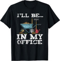 100% Cotton Funny Garden Gardener Women Men I'll Be In My Office T-Shirt Hoodie, Sweatshirt | GrindPrints.com