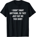100% Cotton Funny Gifts For Men Who Want Nothing T-Shirt Hoodie, Sweatshirt | GrindPrints.com