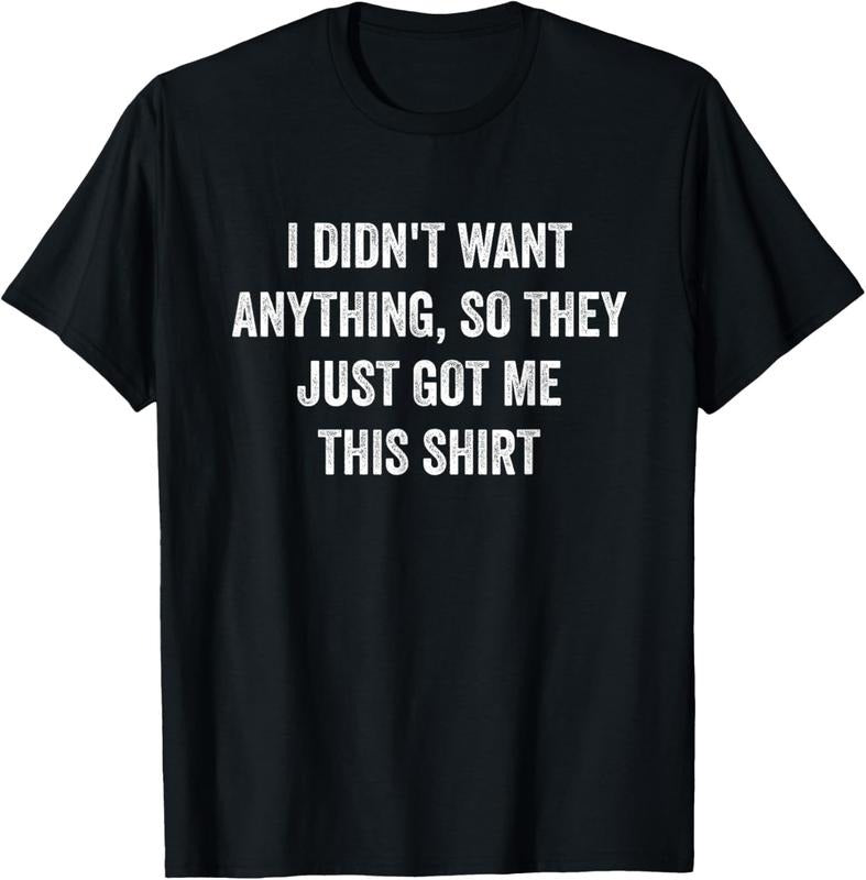 100% Cotton Funny Gifts For Men Who Want Nothing T-Shirt Hoodie, Sweatshirt | GrindPrints.com