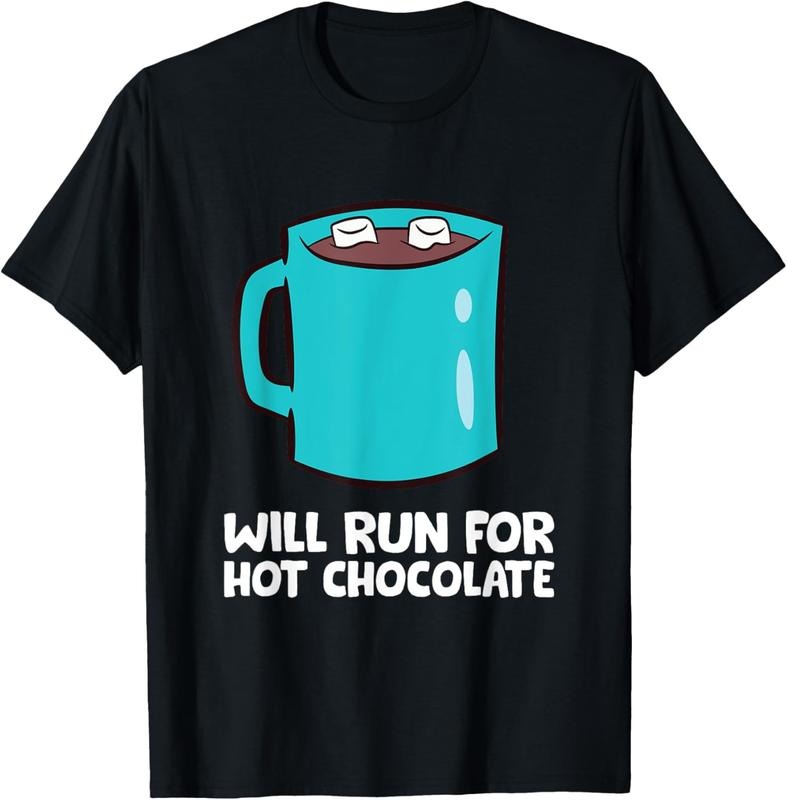 100% Cotton Funny Hot Chocolate Lover Will Run For Hot Chocolate T-Shirt Hoodie, Sweatshirt | GrindPrints.com