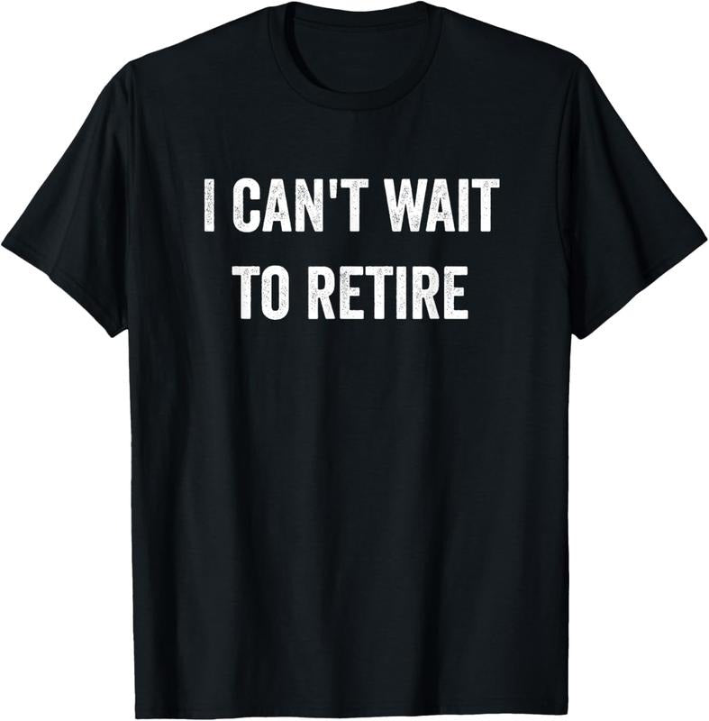 100% Cotton Funny I Can't Wait To Retire Fun Retirement T-Shirt Hoodie, Sweatshirt | GrindPrints.com