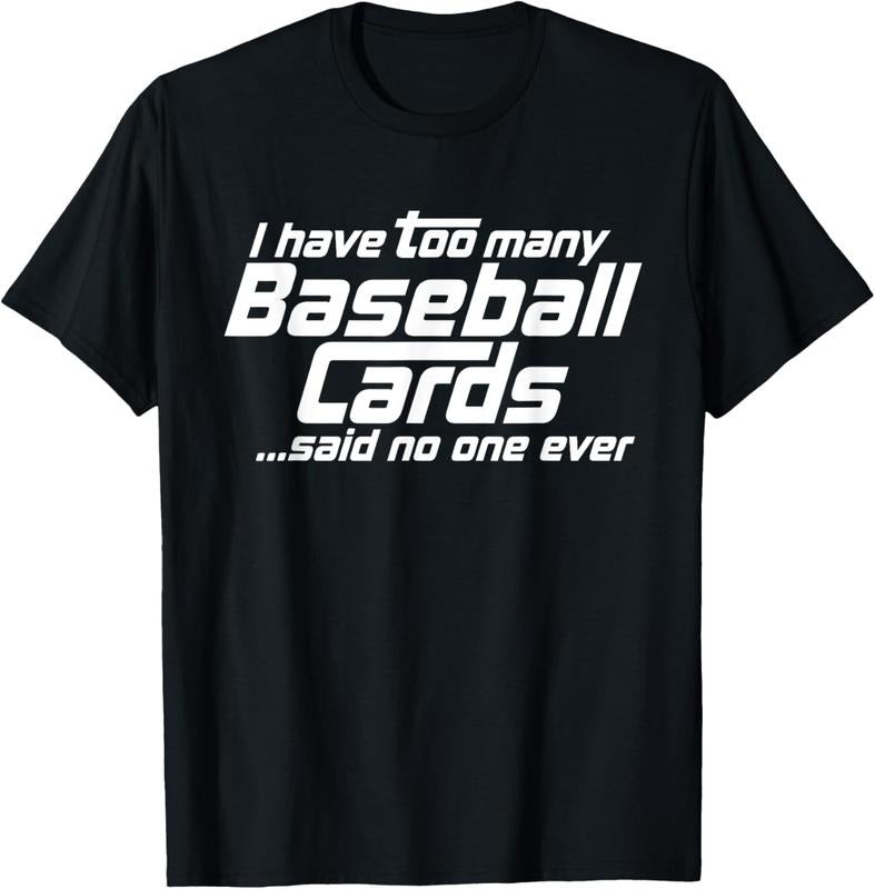 100% Cotton Funny I Have Too Many Baseball Cards Sports Card Collector T-Shirt Hoodie, Sweatshirt | GrindPrints.com