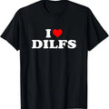 100% Cotton Funny I Love DILFs I Heart DILFs Red Heart Cool T-Shirt Hoodie, Sweatshirt | GrindPrints.com