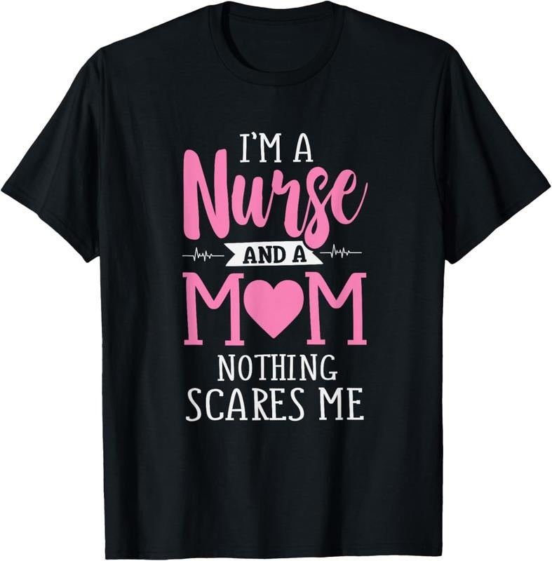 100% Cotton Funny I'm A Nurse And A Mom Nothing Scares Me T-Shirt Hoodie, Sweatshirt | GrindPrints.com