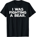 100% Cotton Funny Injury Get Well Gift - I was fighting a bear T-Shirt Hoodie, Sweatshirt | GrindPrints.com