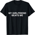 100% Cotton Funny My Girlfriend Beats Me T-Shirt Hoodie, Sweatshirt | GrindPrints.com