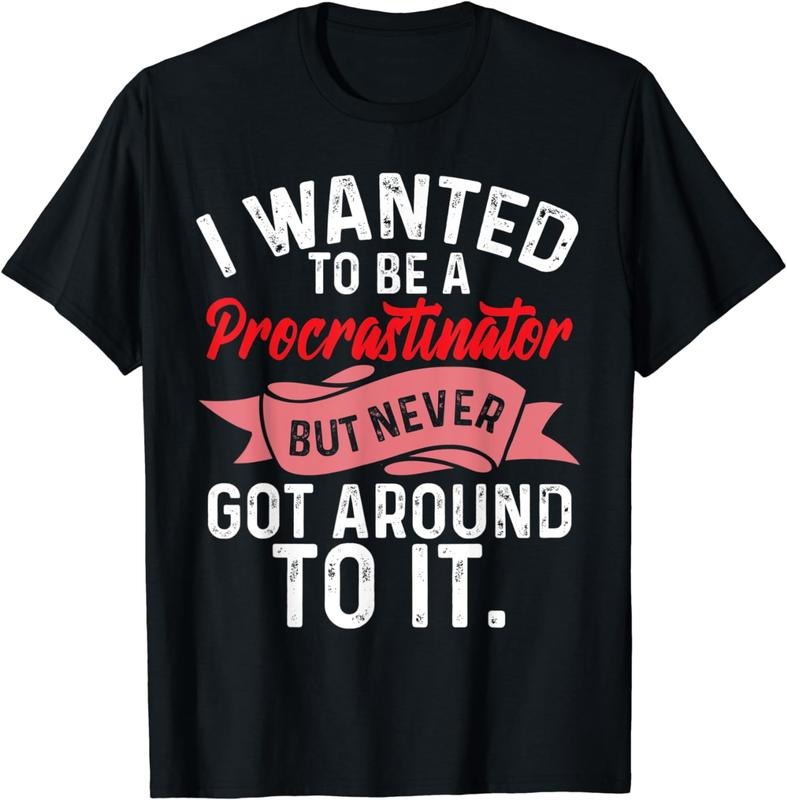 [100% Cotton]Funny Procrastination Wanted To be Procastinator Sarcastic T-Shirt Hoodie, Sweatshirt | GrindPrints.com