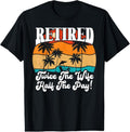 100% Cotton Funny Retired Retirement Twice The Wife Half The Pay Retire T-Shirt Hoodie, Sweatshirt | GrindPrints.com