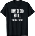 100% Cotton Funny Senior Citizens Old People Gifts T-shirts Old Age Tees Hoodie, Sweatshirt | GrindPrints.com